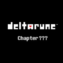 DELTARUNE Chapter ??? - Voyage