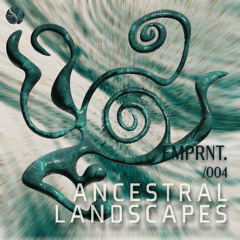 EMPRNT 4 / Ancestral Landscapes