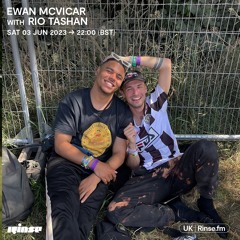 Ewan McVicar with Rio Tashan Rinse FM Guest Mix