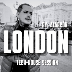 LONDON  (TECH-HOUSE SESSION) ALARCÓN DJ 🇬🇧