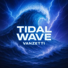 Tidal wave - Vanzetti