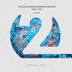 Tycoos & Sandro Mireno with Natune - I Will Try (AV Remix)