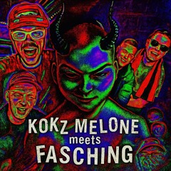 Kokz Melone Meets FaScHiNG