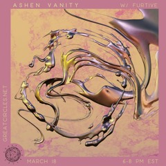 Ashen Vanity w/Furtive - 18Mar2024