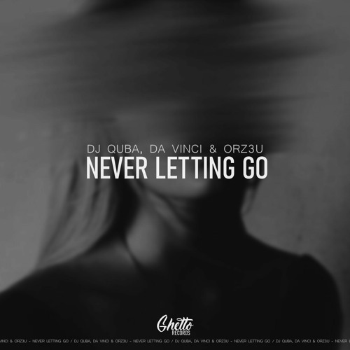 Dj Quba, Da Vinci, Orz3u - Never Letting Go