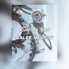 Caleb Wilson - Run To You "Jehovah" (Official Audio)