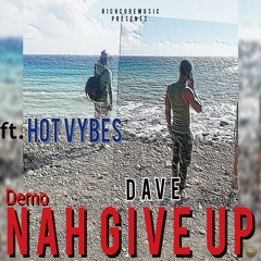 Nah Give Up (Demo) [feat. Hot Vybes]