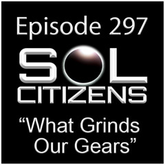 Episode 297: "What Grinds Our Gears" w/Admiral Kusanagi