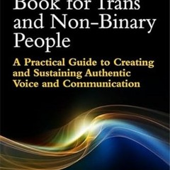 [FREE] EBOOK 📬 The Voice Book for Trans and Non-Binary People by  Matthew Mills,Phil