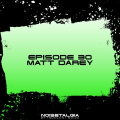 Noisetalgia Podcast 030: Matt Darey