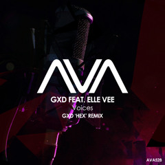 AVA528 - GXD feat. Elle Vee - Voices (GXD 'heX' Remix)