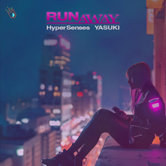 Hyper senses  x YASUKI - Run Away