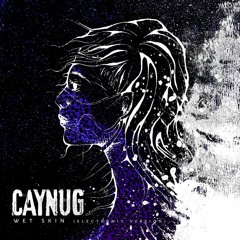 Caynug - Wet Skin (Electronic Version)
