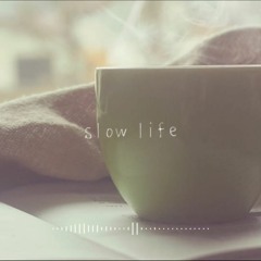 slow life