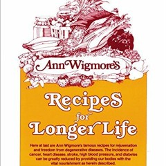 Get PDF EBOOK EPUB KINDLE Recipes for Longer Life: Ann Wigmore's Famous Recipes for R