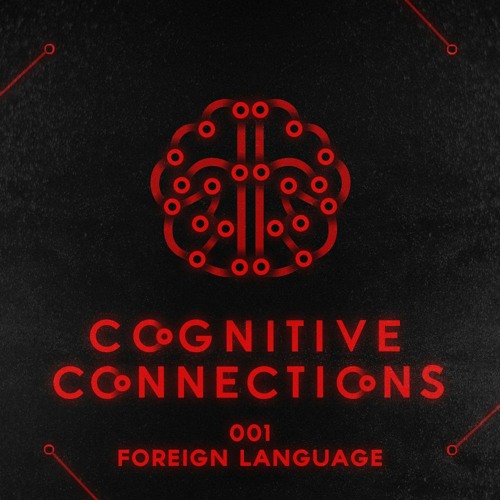 Cognitive Connections 001 - Foreign Language