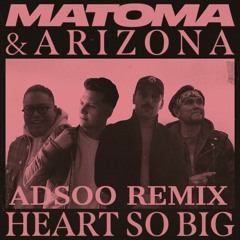 Matoma & A R I Z O N A - Heart So Big (Adsoo Remix)