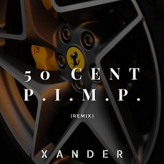 50 Cent - P.I.M.P. (Xander Remix)