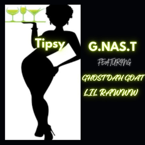 TIPSY G.NAS.T ft. lil rawww ,  GhostDahGoat