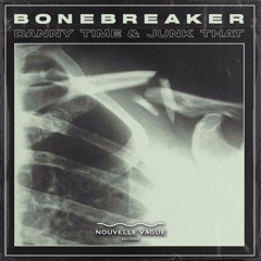 DANNY TIME & Junk That - Bonebreaker