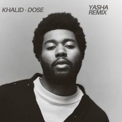 Khalid - Dose ( YASHA Afro Remix )