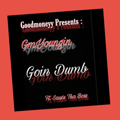 Gm Youngin Ft. Sauxe Da Boss - Goin Dumb
