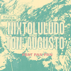 NIXTOLULUDO TON AVGUSTO ≽^•⩊•^≼ (feat. Pan Pan)