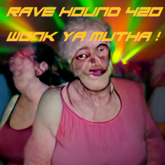 RaveHound420- wonk ya mutha Bassline mix