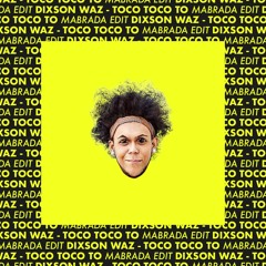 Dixson Waz- Toco Toco To (Mabrada Edit)