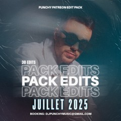 📦 PACK D'EDITS - HITS JUIIN / JUILLET 2025 - BY PUNCHY ! 📦