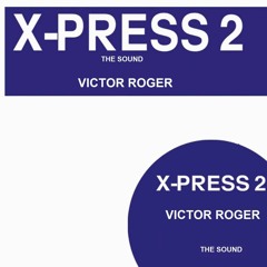 Victor Roger & X - Press 2 - The Sound - Groovedit 2023