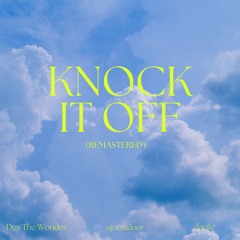 Knock It Off  Ft Ajnextdoor & Dae1k! [Remastered]