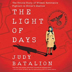 DOWNLOAD EBOOK 📫 The Light of Days: The Untold Story of Women Resistance Fighters in
