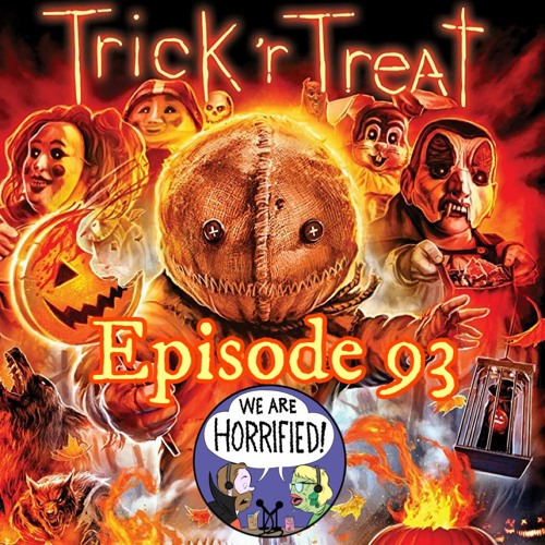 Stream episode Episode 93 - Trick 'r Treat (2007) by We Are Horrified! A  Horror Movie Podcast podcast | Listen online for free on SoundCloud