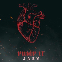 Pump It - Jazy ( Original Mix )