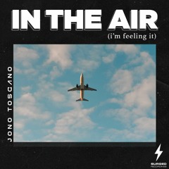 In The Air (I'm Feeling It)