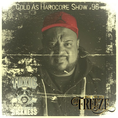 DJ FREEZE / COLD AS HARDCORE SHOW #96 ON TOXIC SICKNESS / MARCH / 2021
