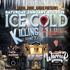 ICE COLD KILLING 2025 - XLOADED VS WARRIOR SOUND
