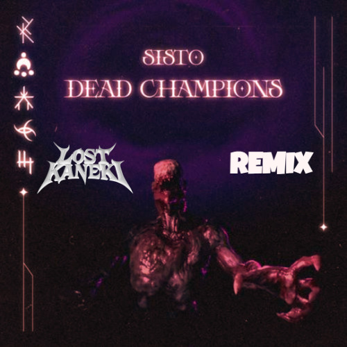 SISTO - DEAD CHAMPIONS (LOST KANEKI REMIX)