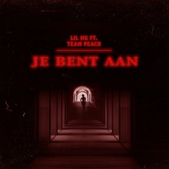 Lil MG & TEAM PEACH - Je Bent Aan