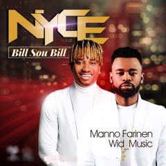 Nyce (Manno Farinen) ft Wid Zenglen Bill sou Bill -