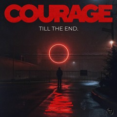 Till The End - Courage