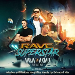 W&W x AXMO feat. Haley Maze - Rave Superstar (iateabee x Nefarious Noughties Hands Up Extended)