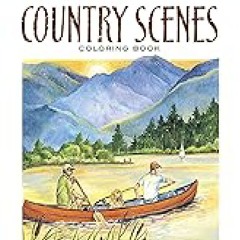 PDF 🔥READ🔥 ONLINE Creative Haven Country Scenes Coloring Book: Relax  Find Your True