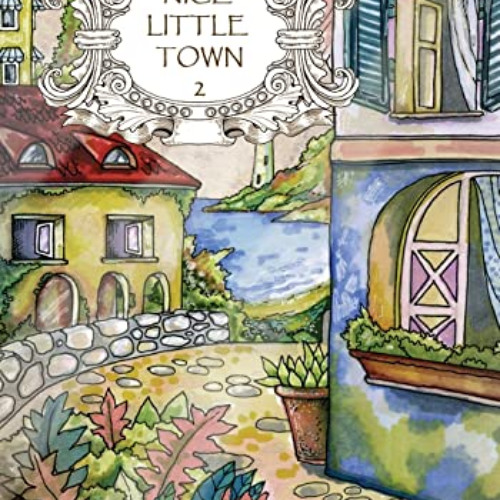 [Access] KINDLE 📧 Adult Coloring Book: Nice Little Town by  Tatiana Bogema (Stolova)