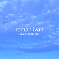 Roman Ivan 2025 Variety Mix