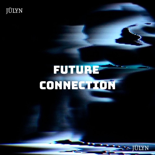 JÜLYN - Future Connection