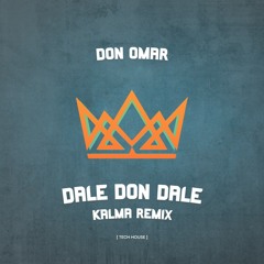 KALMA ft Don Omar - Dale Don Dale (Tech House Remix)