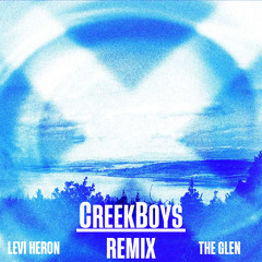 Levi Heron - The Glen (CreekBoys Remix)