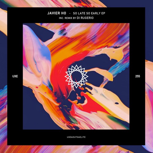 Javier Ho - So Late So Early [Uxoa Dutxa Elite]
